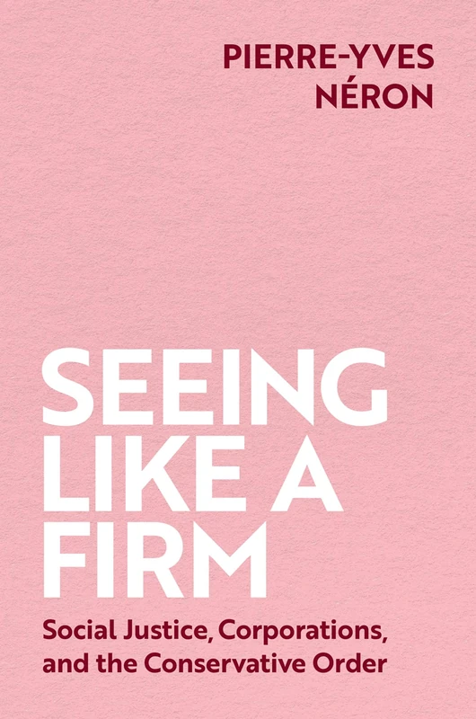 Seeing Like a Firm: Social Justice, Corporations, and the Conservative Order - Image 1