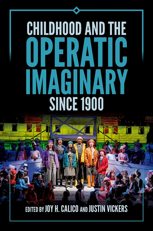 Childhood and the Operatic Imaginary since 1900