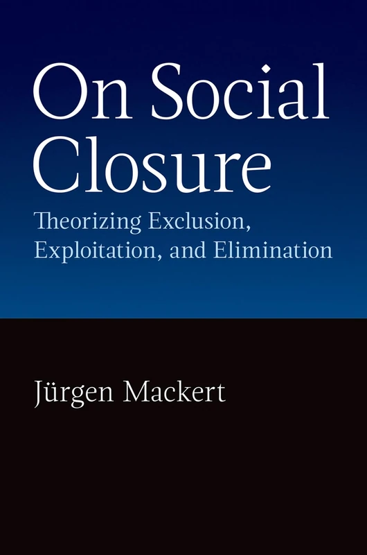 On Social Closure: Theorizing Exclusion, Exploitation, and Elimination - Image 1