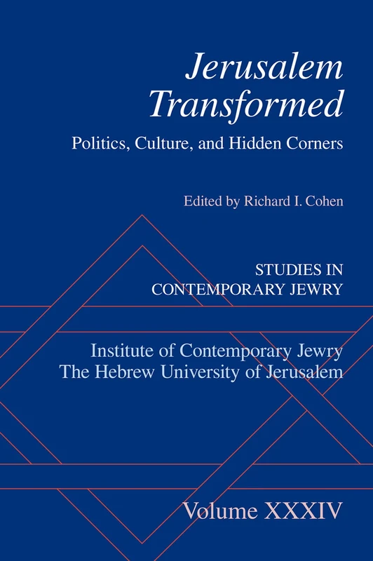 Jerusalem Transformed: Politics, Culture, and Hidden Corners (Studies in Contemporary Jewry)