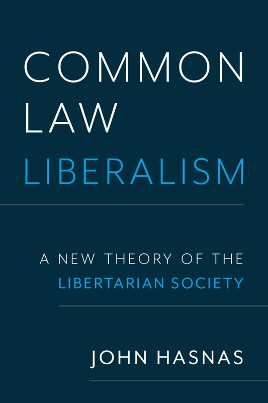 Common Law Liberalism: A New Theory of the Libertarian Society - Image 1