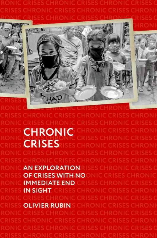 Chronic Crises: An Exploration of Crises with No End in Sight