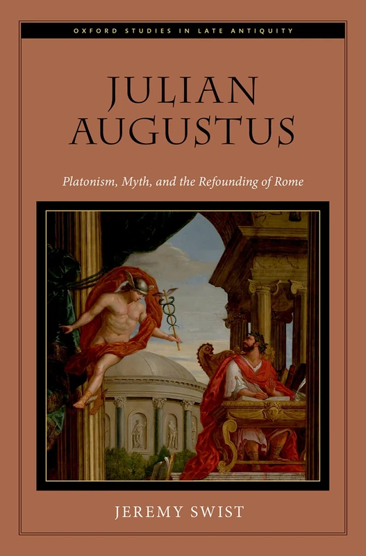 Oxford University Press - Julian Augustus: Platonism and Rome