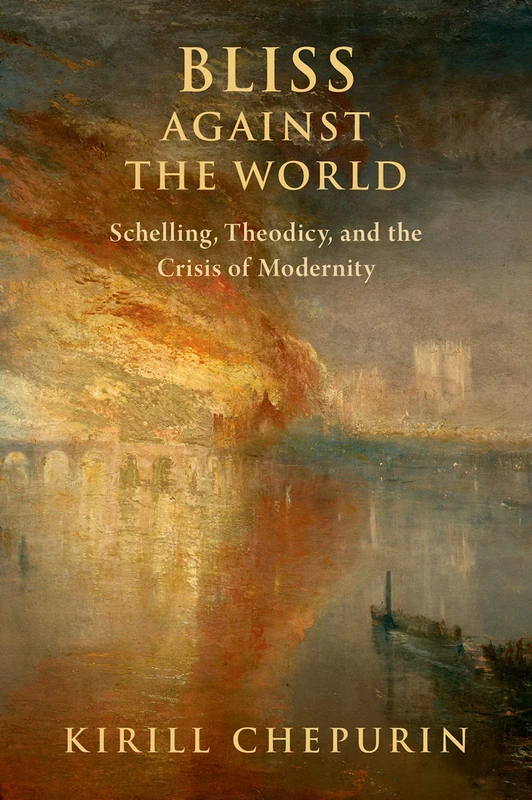 Bliss Against the World: Schelling, Theodicy, and the Crisis of Modernity (AAR Reflection and Theory in the Study of Religion) - Image 1
