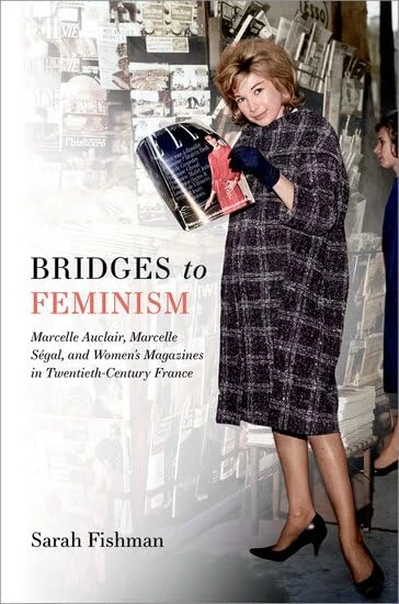 Bridges to Feminism: Marcelle Auclair, Marcelle Ségal, and Women's Magazines in Twentieth-Century France
