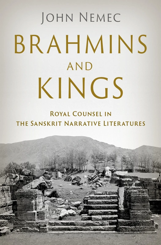Brahmins and Kings: Royal Counsel in the Sanskrit Narrative Literatures