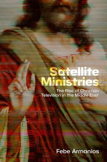 Satellite Ministries: The Rise of Christian Television in the Middle East