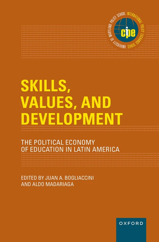 Skills, Values, and Development: The Political Economy of Education in Latin America (International Policy Exchange)