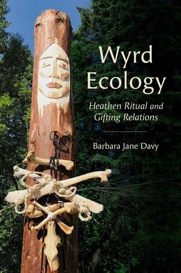 Wyrd Ecology: Heathen Ritual and Gifting Relations (Oxford Ritual Studies)