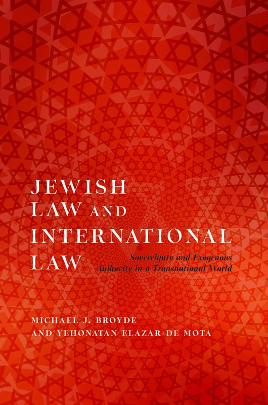 Jewish Law and International Law: Sovereignty and Exogenous Authority in a Transnational World