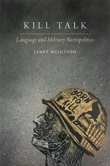 Kill Talk: Language and Military Necropolitics (Oxford Studies in the Anthropology of Language)