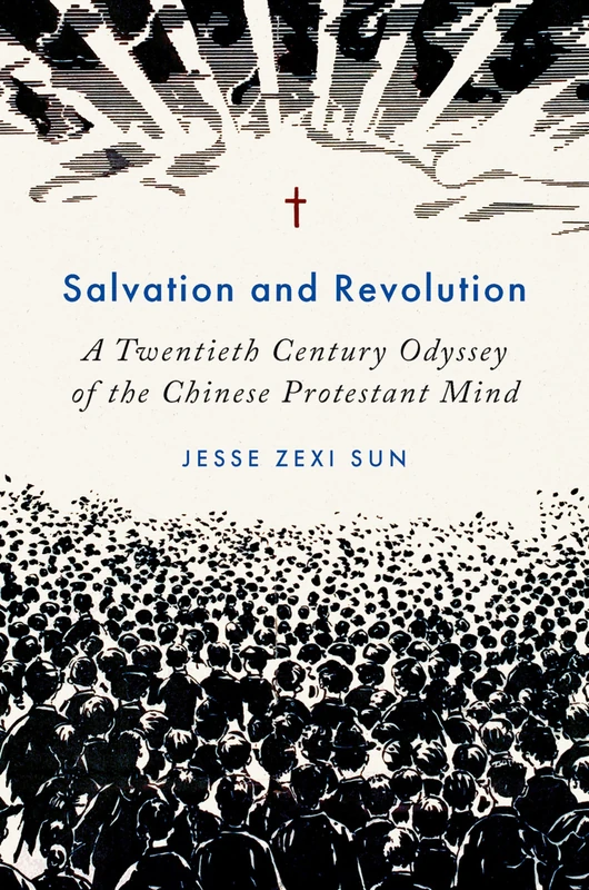 Salvation and Revolution: Chinese Protestant Mind - OUP