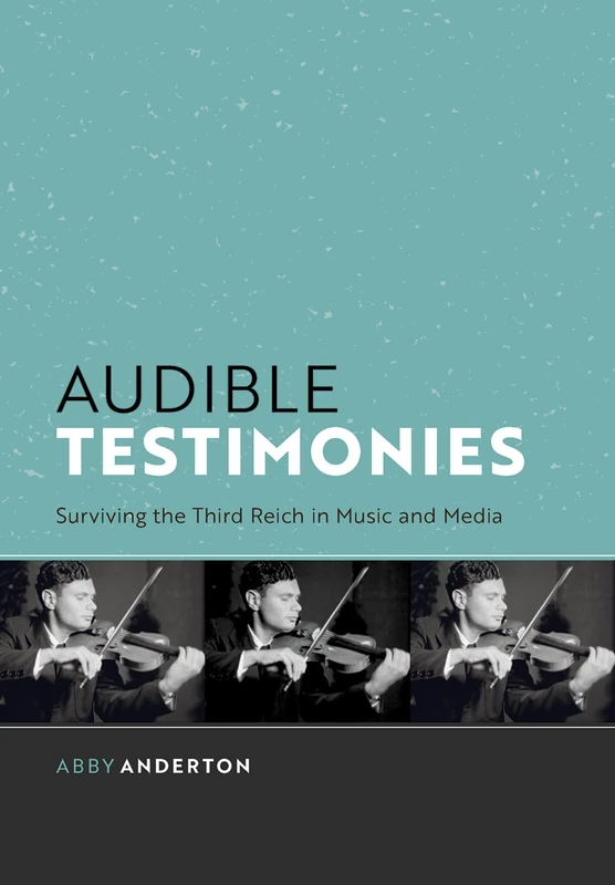 Audible Testimonies: Surviving the Third Reich in Music and Media