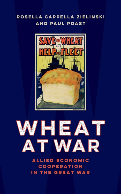 Wheat at War: Allied Economic Cooperation in the Great War