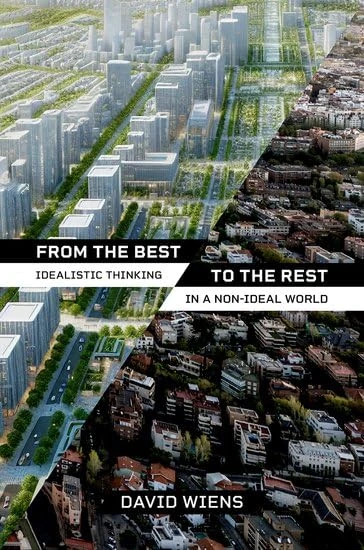 From the Best to the Rest: Idealistic Thinking in a Non-Ideal World (Philosophy, Politics, and Economics)