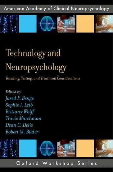 Technology and Neuropsychology: Teaching, Testing, and Treatment Considerations (AACN Workshop Series)