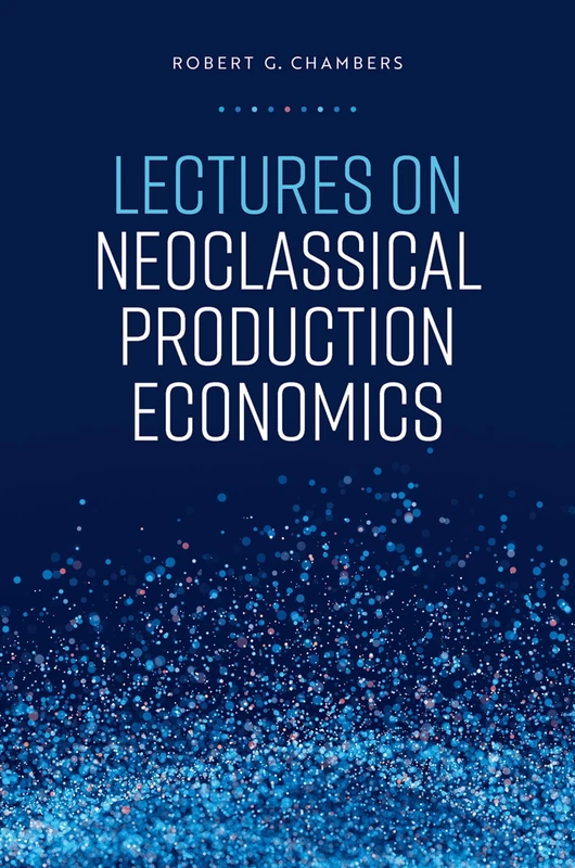 Lectures on Neoclassical Production Economics (Oxford Scholarship Online)