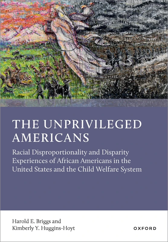 The Unprivileged Americans: Racial Disproportionality and Disparity Experiences of African Americans in the United States and the Child Welfare System