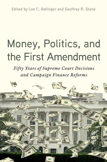 Money, Politics, and the First Amendment: Fifty Years of Supreme Court Decisions and Campaign Finance Reforms