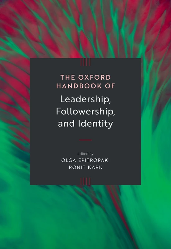 Oxford Handbook of Leadership, Followership, and Identity