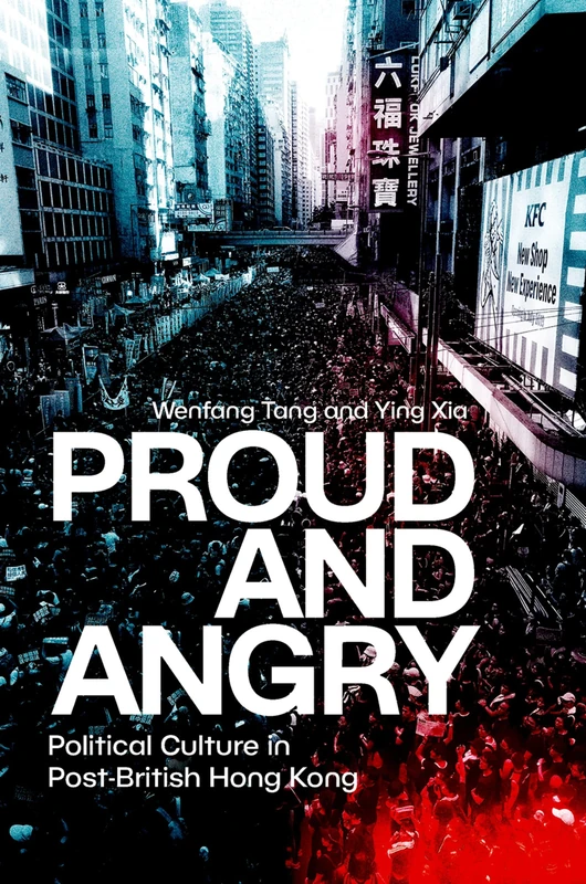 Proud and Angry: Political Culture in Post-British Hong Kong