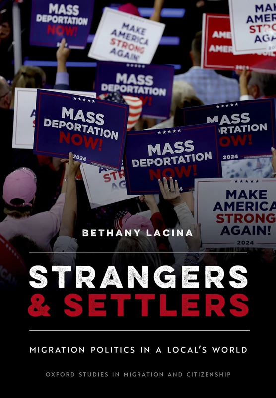 Strangers and Settlers: Migration Politics in a Local's World (Oxford Studies in Migration and Citizenship)