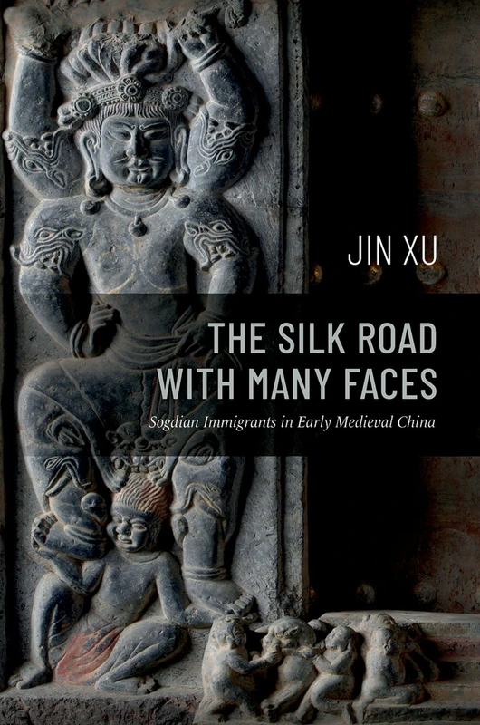 The Silk Road with Many Faces: Sogdian Immigrants in Early Medieval China