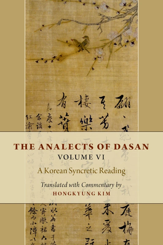 The Analects of Dasan, Volume VI: A Korean Syncretic Reading: 6