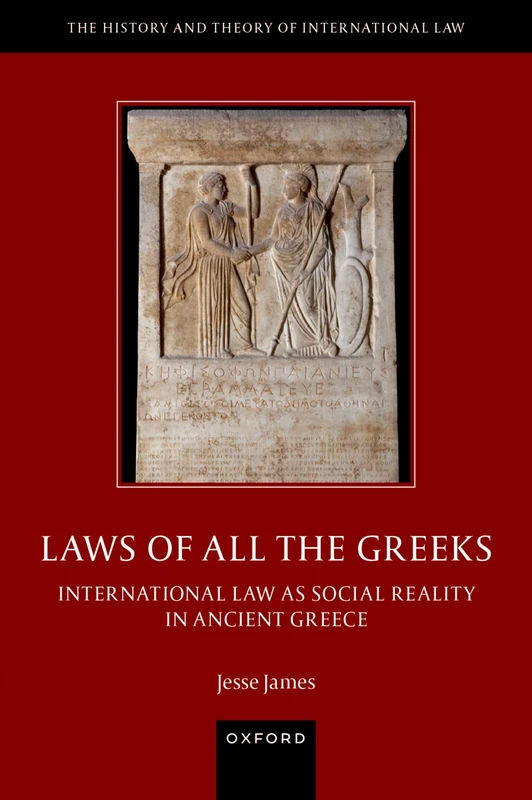 Laws of All the Greeks: International Law as Social Reality in Ancient Greece (The History and Theory of International Law) - Image 1