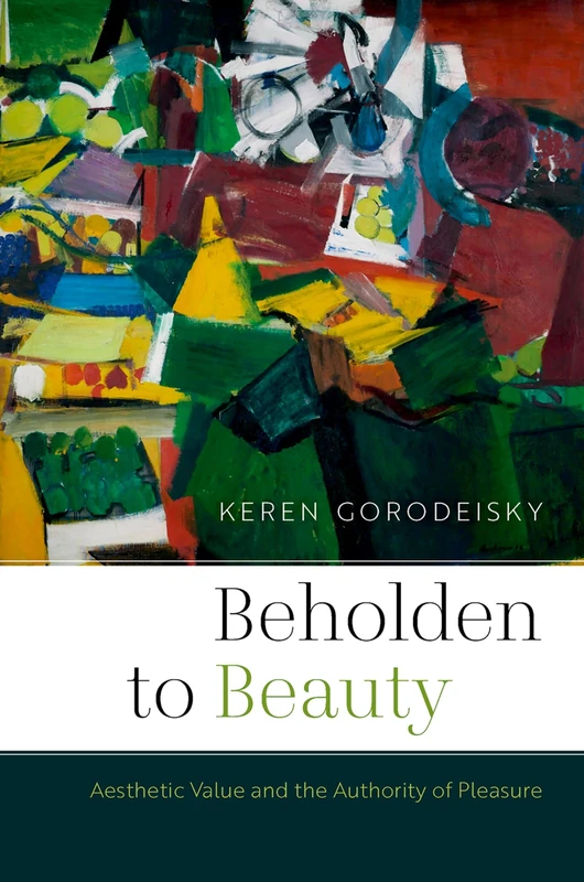 Beholden to Beauty: Aesthetic Value and the Authority of Pleasure (Thinking Art) - Image 1