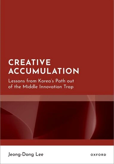 Creative Accumulation: Lessons from Korea's Path out of the Middle Innovation Trap