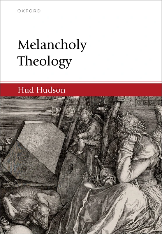 Melancholy Theology (Oxford Studies in Analytic Theology) - Image 1