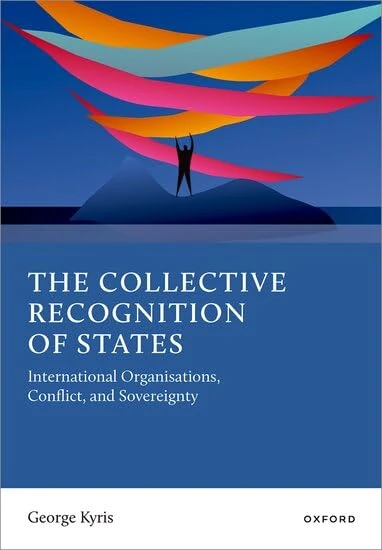 The Collective Recognition of States: International Organisations, Conflict, and Sovereignty