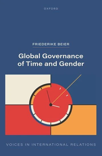 Global Governance of Time and Gender: The Biopolitics of Quantifying Care and Household Labor (Voices in International Relations)