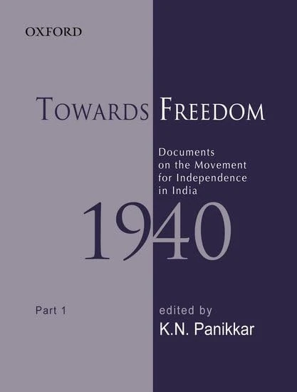 Towards freedom: Documents on the Movement for Independence in India 1940 Part 1: Pt. 1 (Towards Freedom Series)