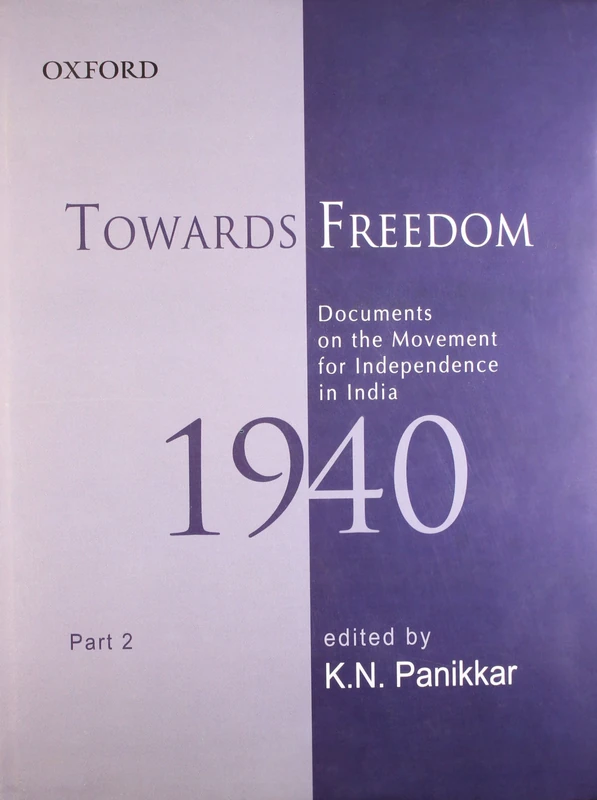 Towards Freedom: Documents on the Movement for Independence in India 1940 Part II (Towards Freedom Series)