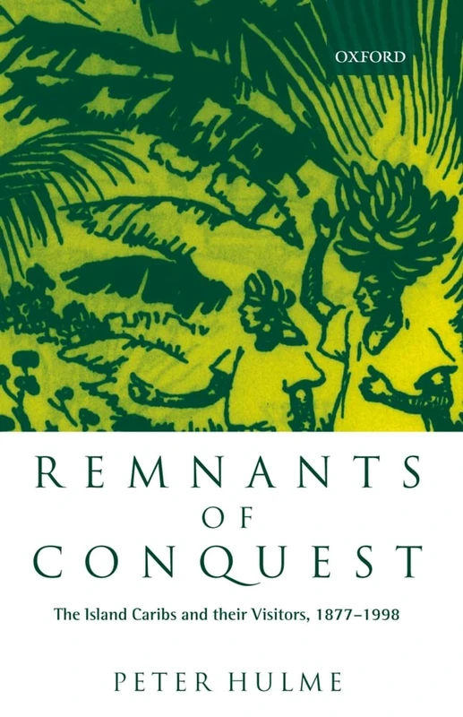 Remnants of Conquest: The Island Caribs and their Visitors, 1877-1998 - Image 1