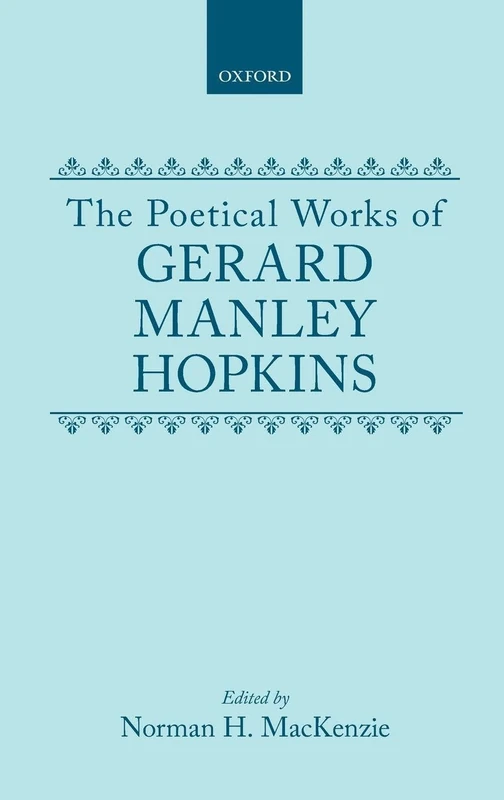 The Poetical Works of Gerard Manley Hopkins (Oxford English Texts)