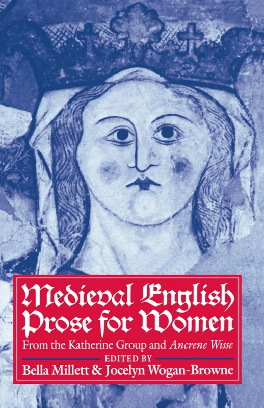 Medieval English Prose for Women (Clarendon Paperbacks): Selections from the Katherine Group and ^IAncrene Wisse^R