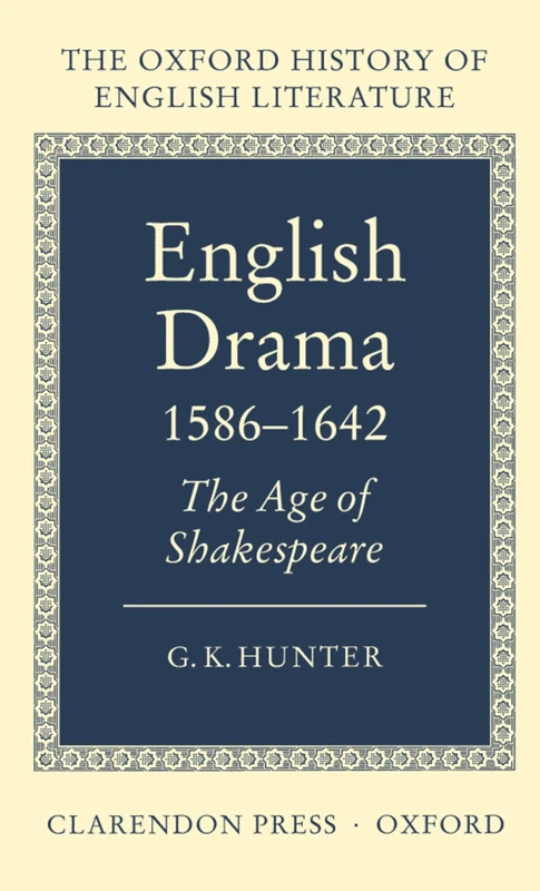 English Drama 1586-1642: The Age of Shakespeare: VI (Oxford History of English Literature)