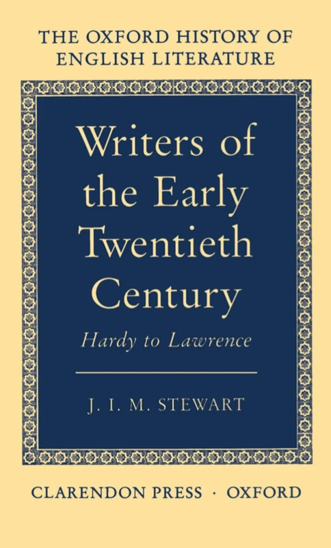 Writers of the Early Twentieth Century: Hardy to Lawrence: XV (Oxford History of English Literature)