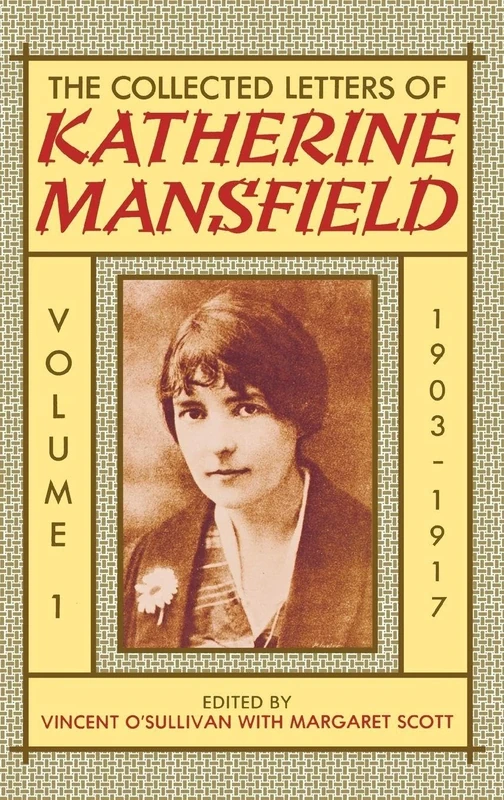 Volume I: 1903-1917: 1 (Collected Letters of Katherine Mansfield)
