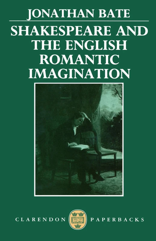 Shakespeare and the English Romantic Imagination (Clarendon Paperbacks)