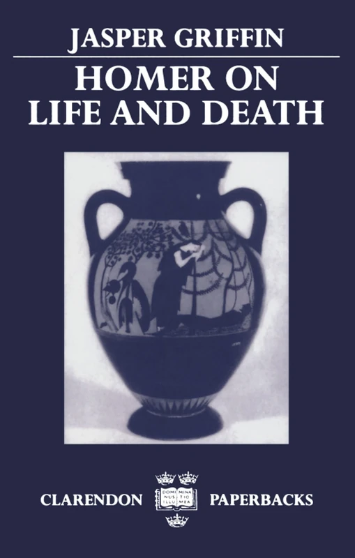 GRIFFIN:HOMER ON LIFE & DEATH PAPER (Clarendon Paperbacks)