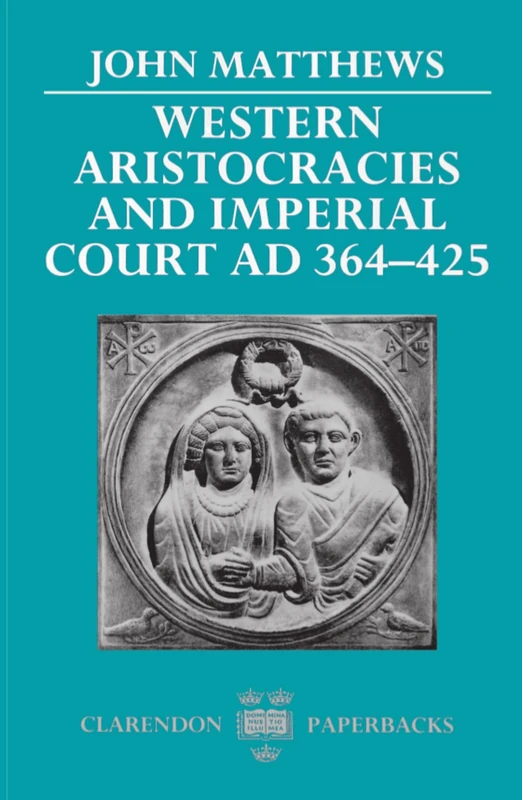 Western Aristocracies and Imperial Court AD 364-425 (Clarendon Paperbacks) - Image 1