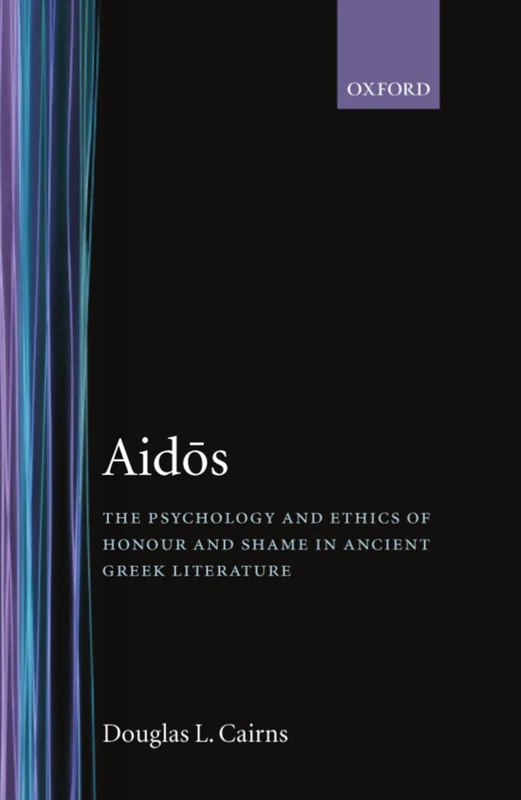 Aidos: The Psychology and Ethics of Honour and Shame in Ancient Greek Literature - Image 1