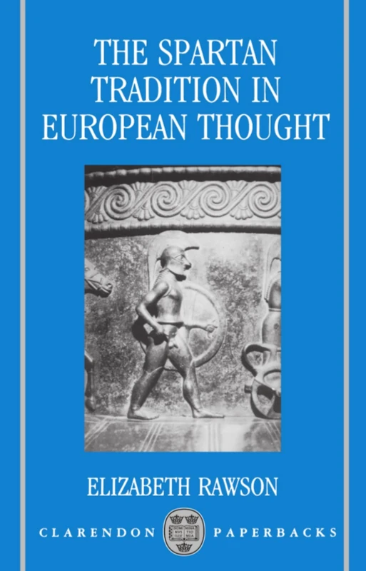 The Spartan Tradition in European Thought (Clarendon Paperbacks)