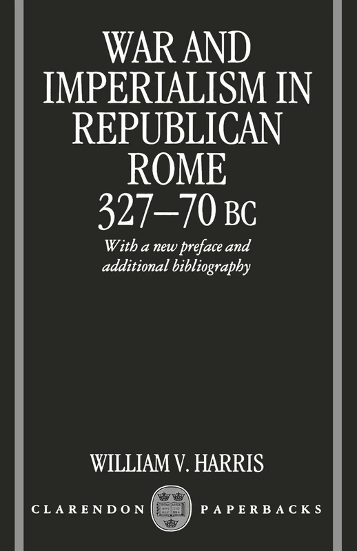 War And Imperialism In Republican Rome: 327-70 B.C.
