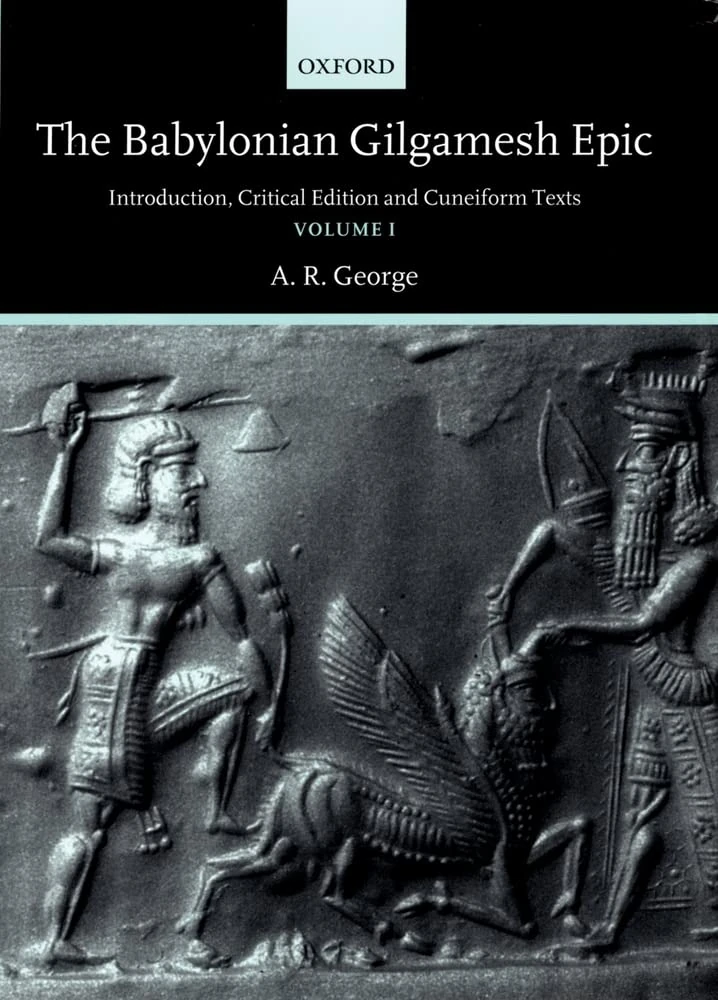 The Babylonian Gilgamesh Epic: Introduction, Critical Edition and Cuneiform Texts