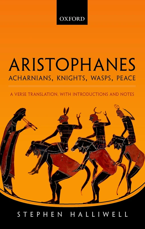 Aristophanes: Acharnians, Knights, Wasps, Peace: A Verse Translation, with Introductions and Notes: 3